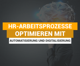 Wie Automatisierung und Digitalisierung Arbeitsprozesse im HR-Bereich optimieren können