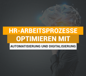 Wie Automatisierung und Digitalisierung Arbeitsprozesse im HR-Bereich optimieren können