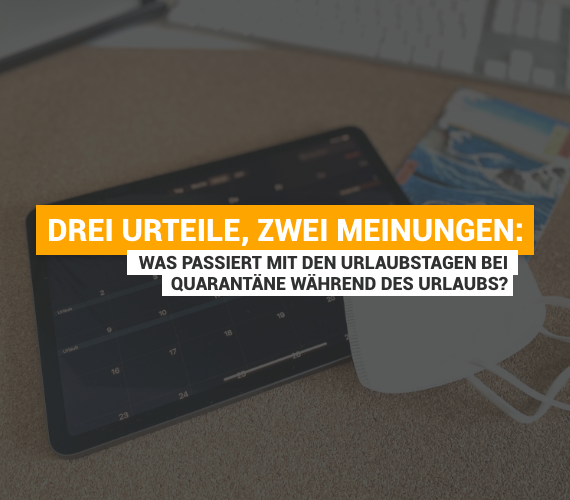 Drei Urteile, zwei Meinungen: Was passiert mit den Urlaubstagen bei Quarantäne während des Urlaubs?