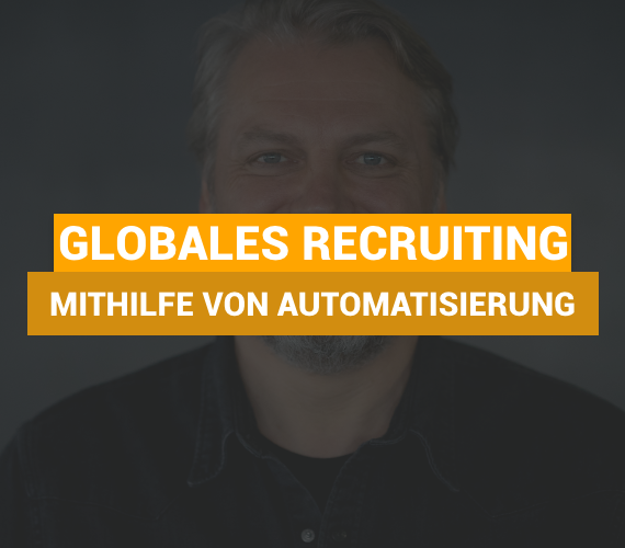 Globales Recruiting mithilfe von Automatisierung
